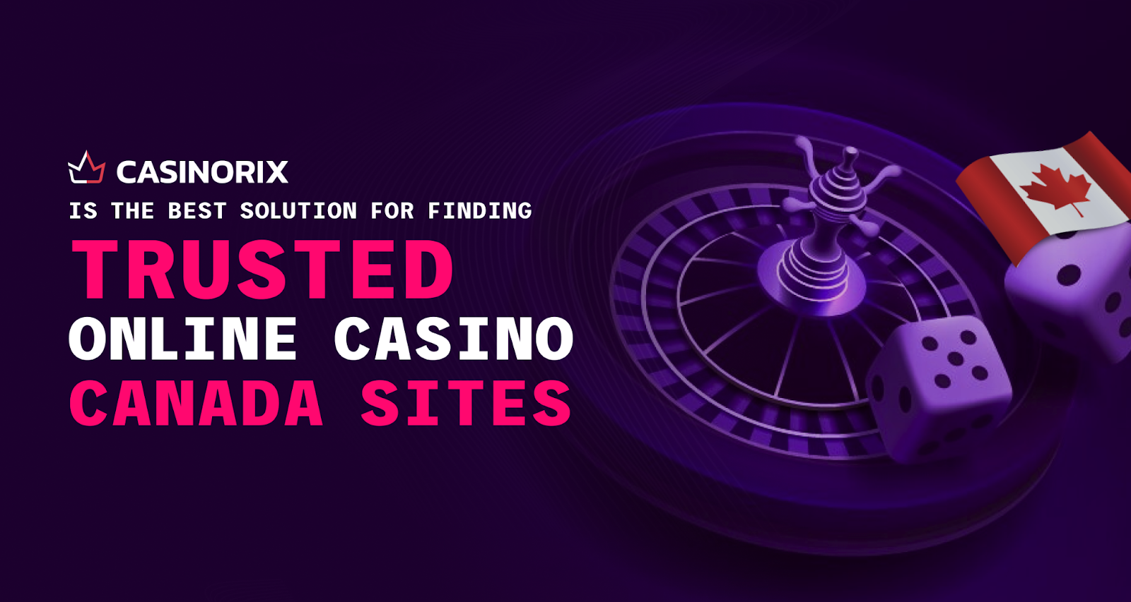 CasinoRIX is the Best Solution for Finding Trusted Online Casino Canada Sites