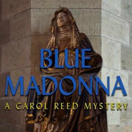 Blue Madonna – A Carol Reed Mystery