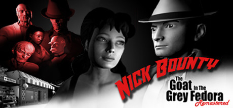 Nick Bounty – The Goat in the Grey Fedora: Remastered